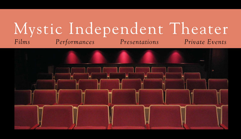 Mystic Independent Theater, Stonington Connecticut 2010-2013 -  Casey Cyr Gash, Founder